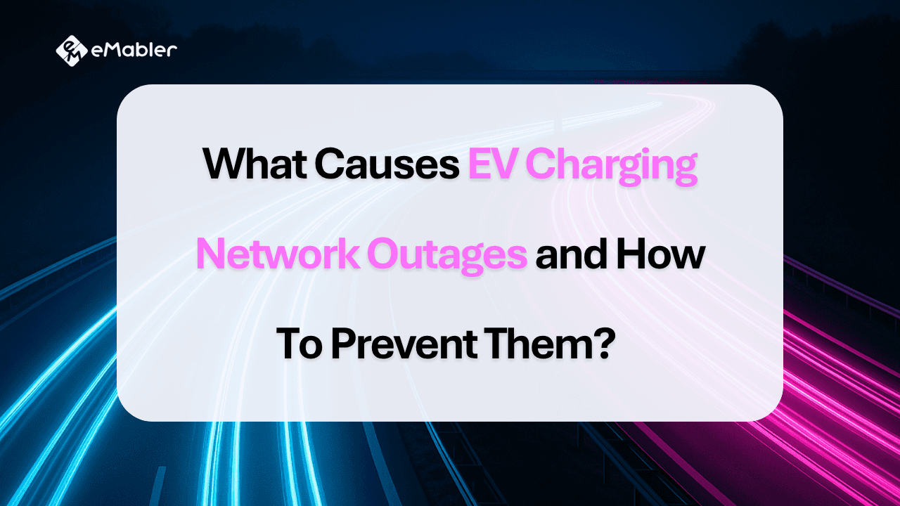 What Causes EV Charging Network Outages and How Do Operators Prevent Them?
