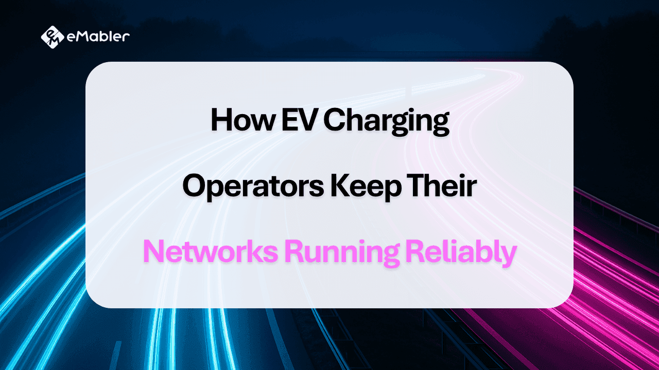 How EV Charging Operators Keep Their Networks Running Reliably