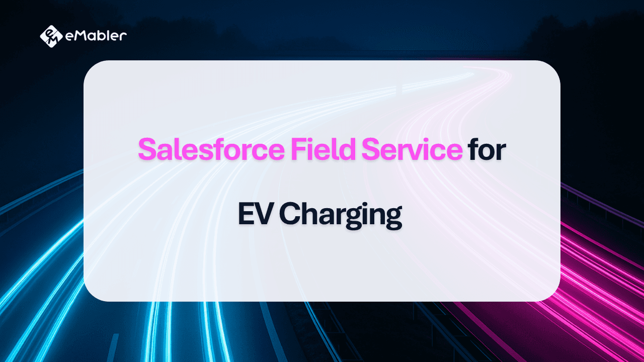 Salesforce Field Service for EV Charging